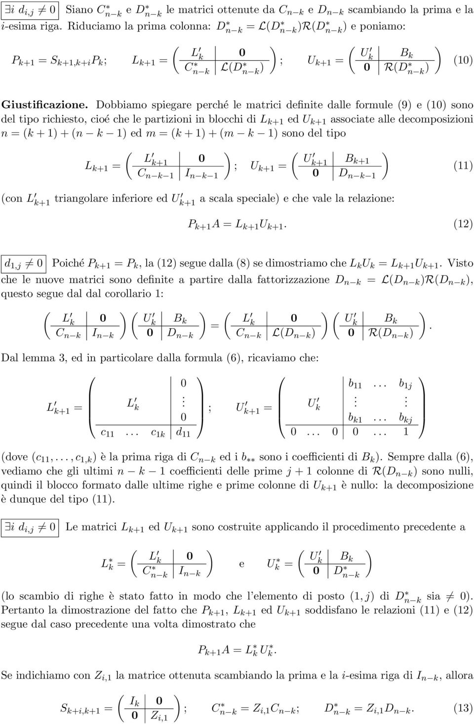 m ( + + (m sono del tipo ( L L + + C n I n ( U ; U + + B + D n ( (con L + triangolare inferiore ed U + a scala speciale e che vale la relazione: P + A L + U + ( d,j Poiché P + P, la ( segue dalla (8