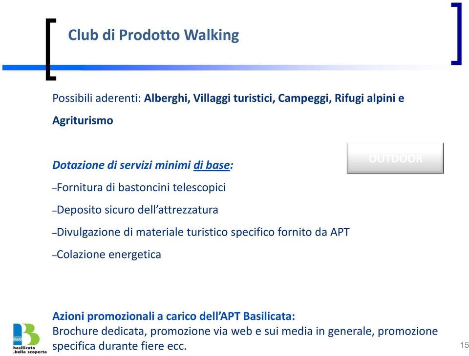 Divulgazione di materiale turistico specifico fornito da APT Colazione energetica Azioni promozionali a carico dell