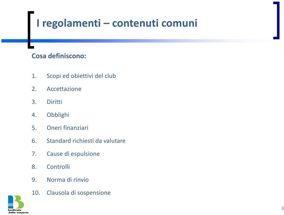 Obblighi 5. Oneri finanziari 6. Standard richiesti da valutare 7.