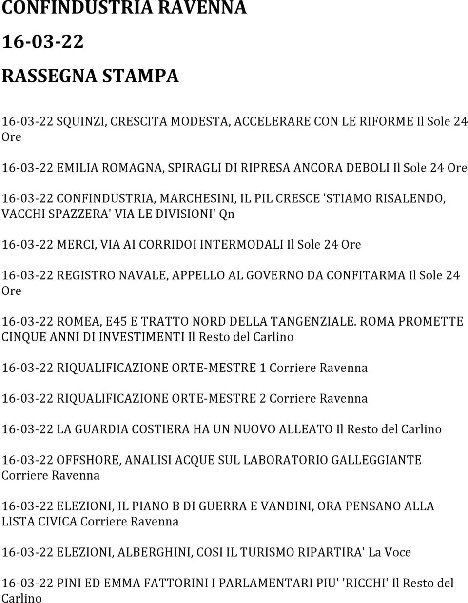 APPELLO AL GOVERNO DA CONFITARMA Il Sole 24 Ore 16-03- 22 ROMEA, E45 E TRATTO NORD DELLA TANGENZIALE.