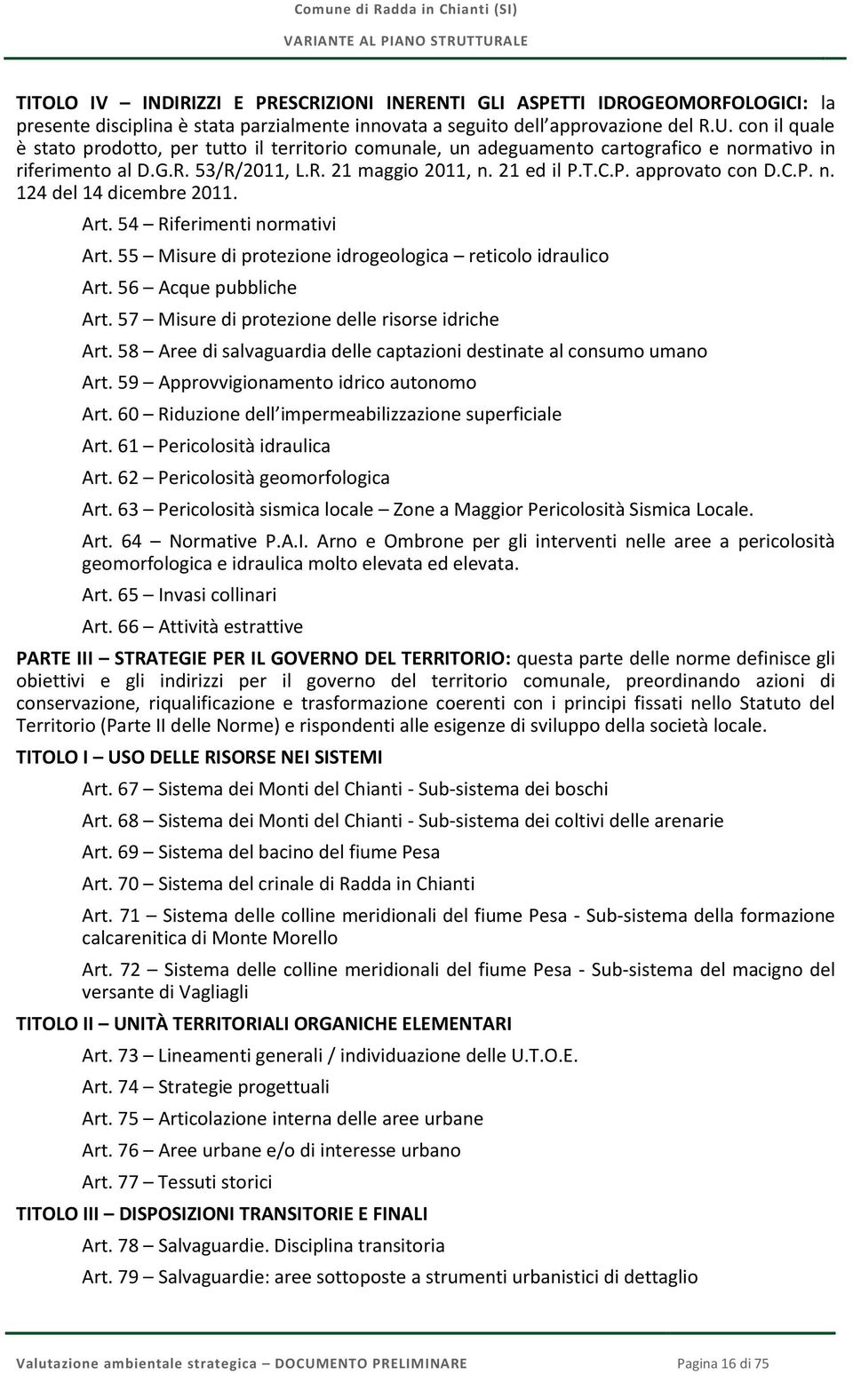 C.P. n. 124 del 14 dicembre 2011. Art. 54 Riferimenti normativi Art. 55 Misure di protezione idrogeologica reticolo idraulico Art. 56 Acque pubbliche Art.