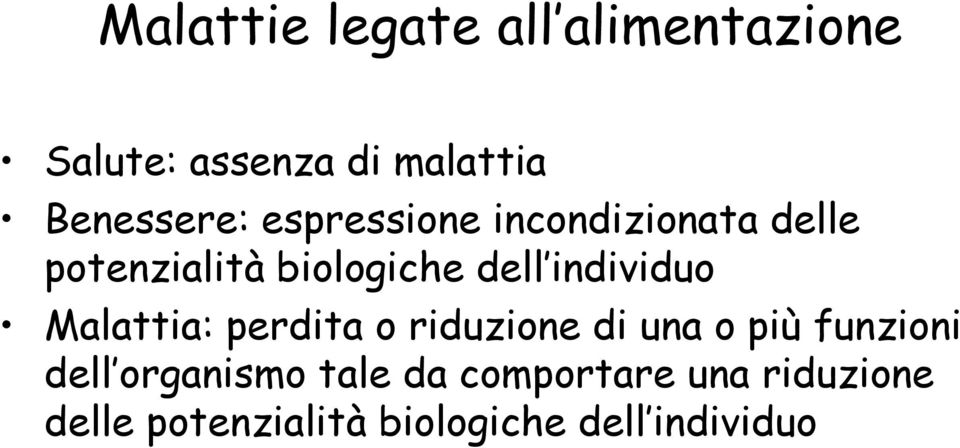 Malattia: perdita o riduzione di una o più funzioni dell organismo tale