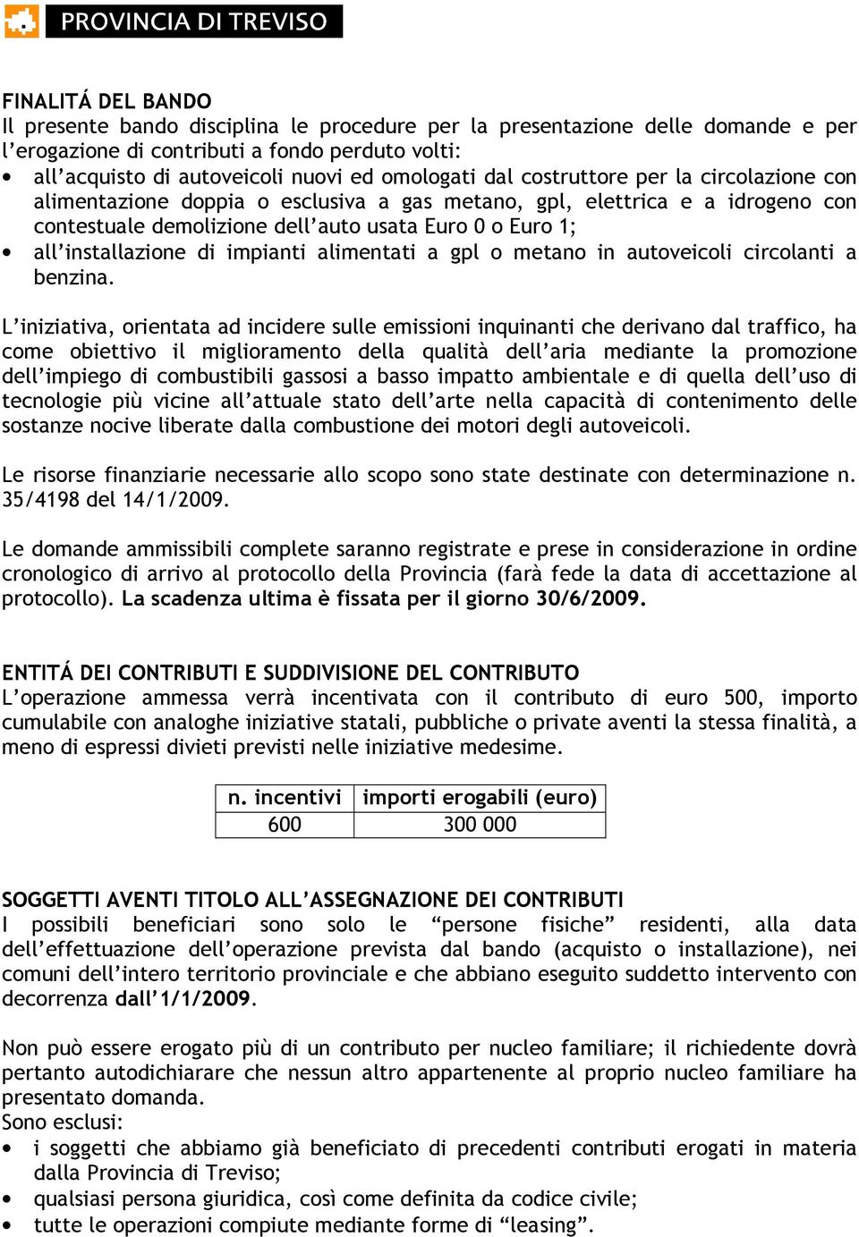 impianti alimentati a gpl o metano in autoveicoli circolanti a benzina.