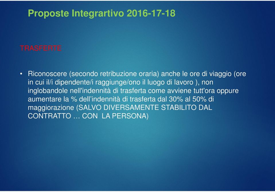 di trasferta come avviene tutt'ora oppure aumentare la % dell indennità di trasferta