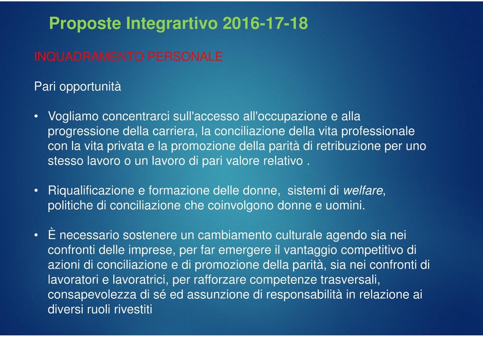 Riqualificazione e formazione delle donne, sistemi di welfare, politiche di conciliazione che coinvolgono donne e uomini.