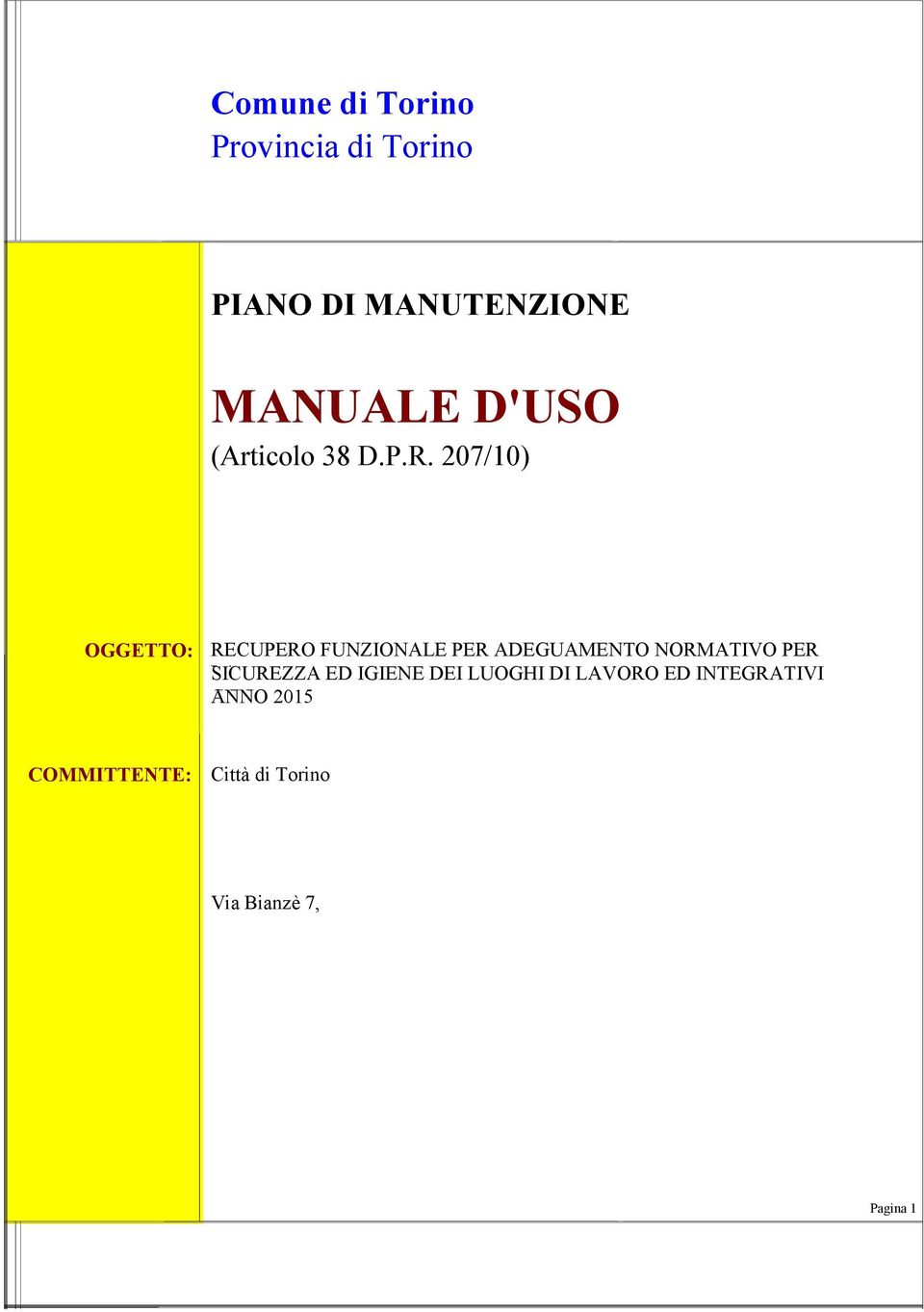 207/10) OGGETTO: RECUPERO FUNZIONALE PER ADEGUAMENTO NORMATIVO PER LA