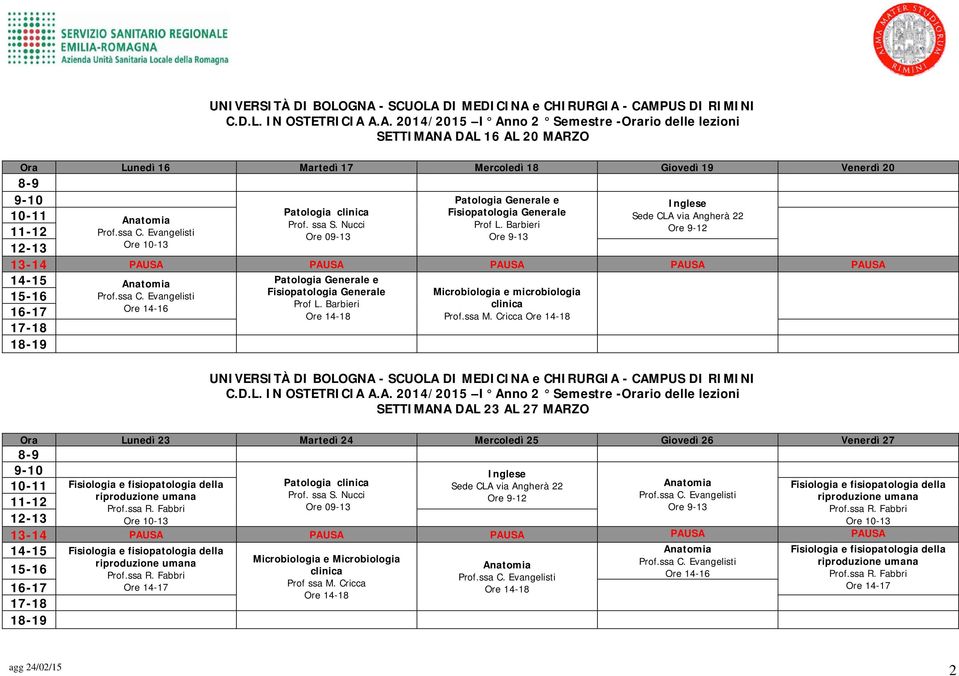 SETTIMANA DAL 23 AL 27 MARZO Ora Lunedì 23 Martedì 24 Mercoledì 25