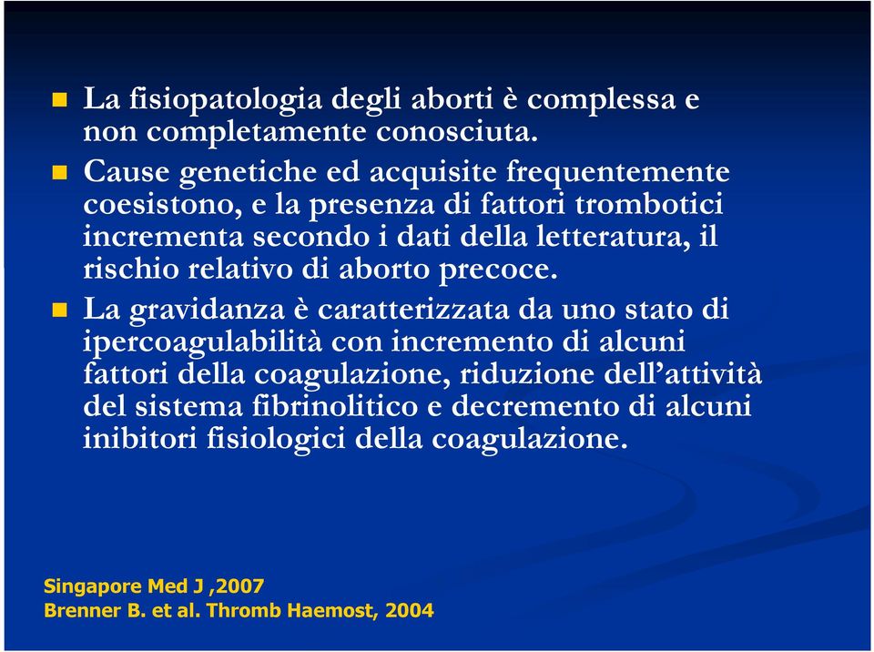 letteratura, il rischio relativo di aborto precoce.