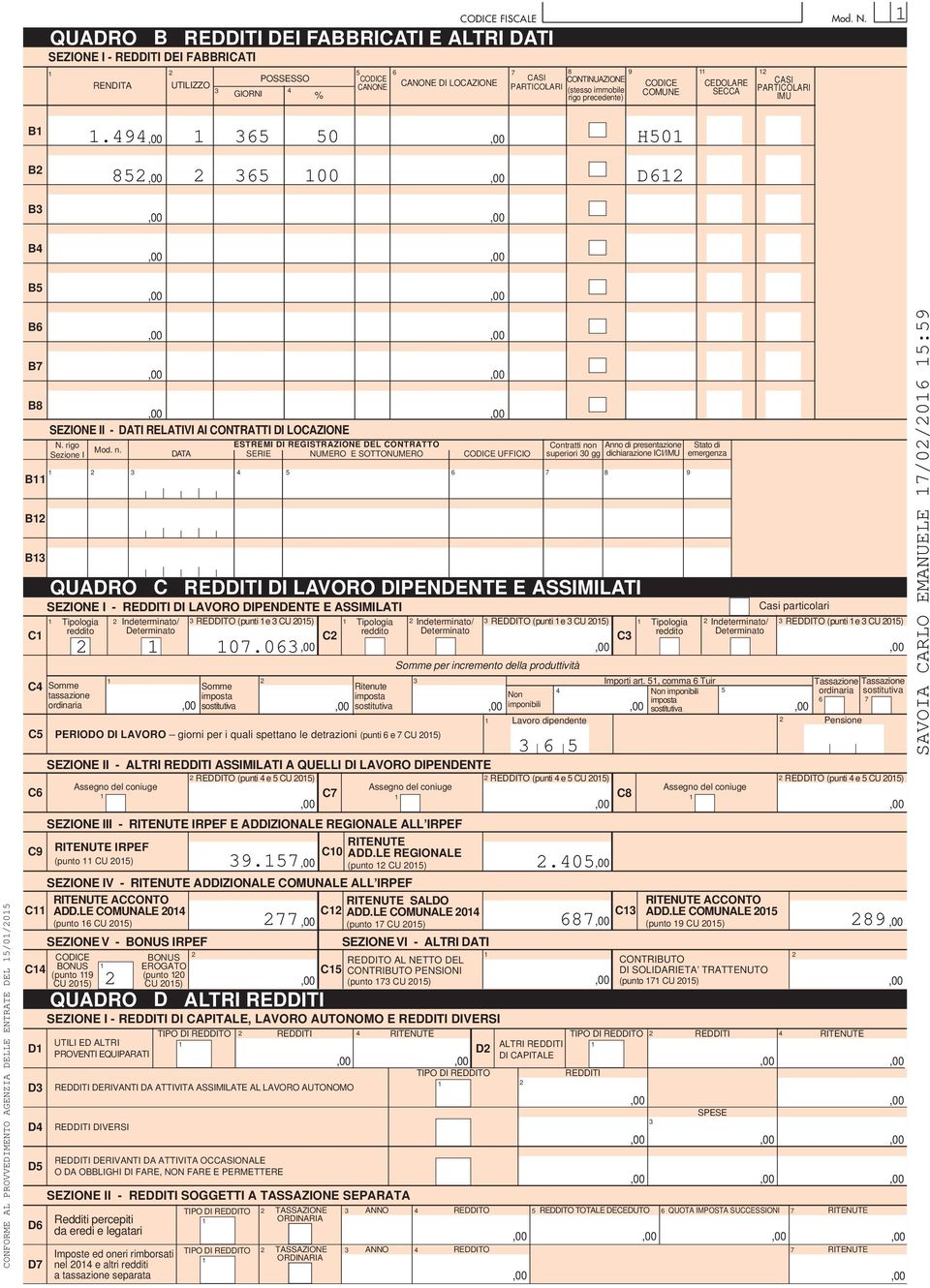 0 H0 00 D CONFORME AL PROVVEDIMENTO AGENZIA DELLE ENTRATE DEL /0/0 B B B SEZIONE II - DATI RELATIVI AI CONTRATTI DI LOCAZIONE B B B SEZIONE I - REDDITI DI LAVORO DIPENDENTE E ASSIMILATI Casi