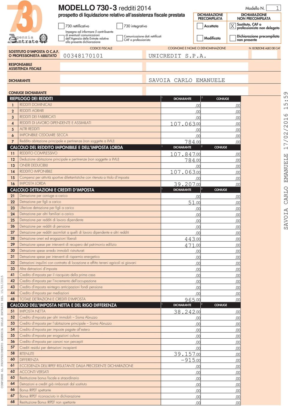 DICHIARAZIONE PRECOMPILATA 0 rettificativo 0 integrativo Accettata Impegno ad informare il contribuente di eventuali comunicazioni dell Agenzia delle Entrate relative alla presente dichiarazione