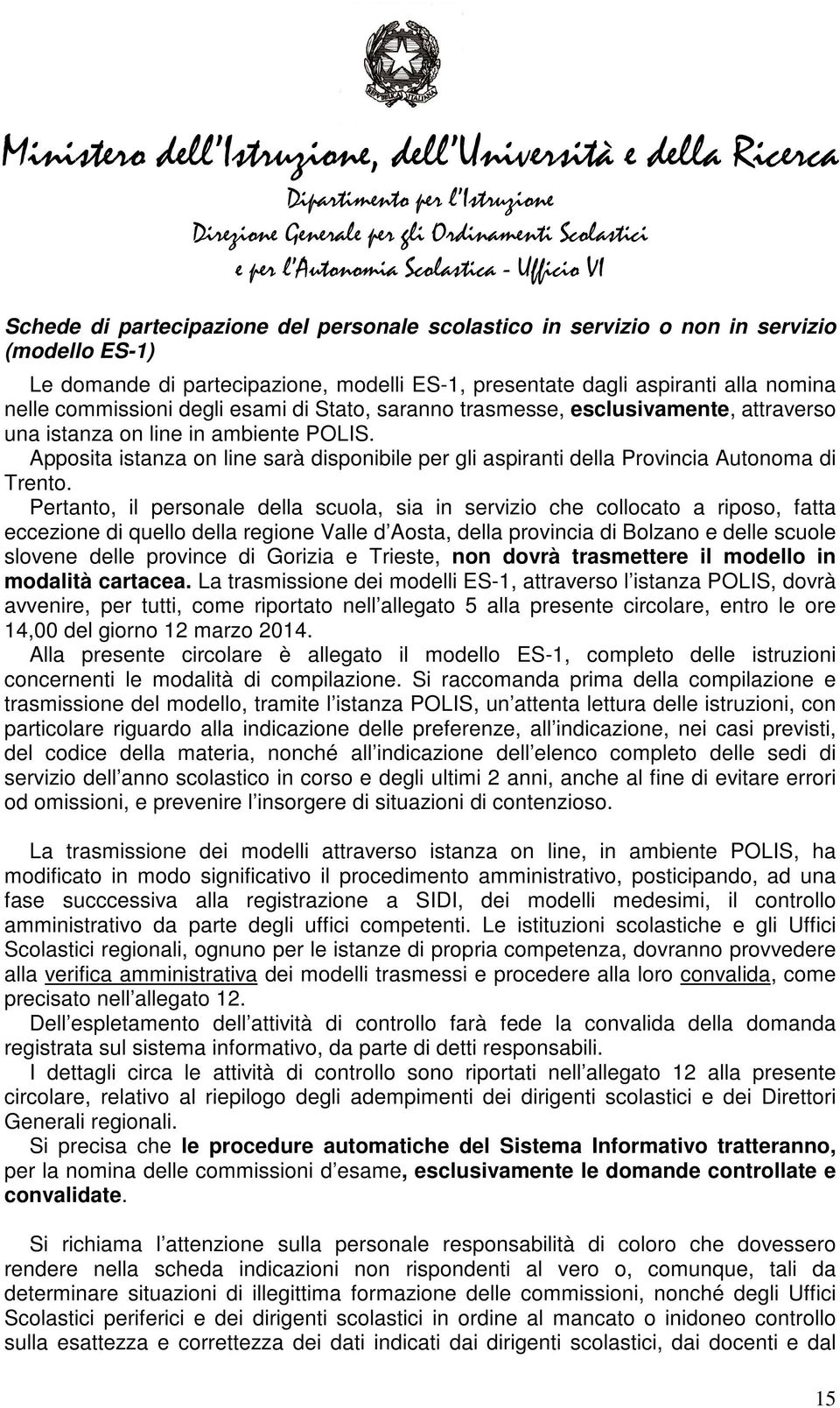 Apposita istanza on line sarà disponibile per gli aspiranti della Provincia Autonoma di Trento.
