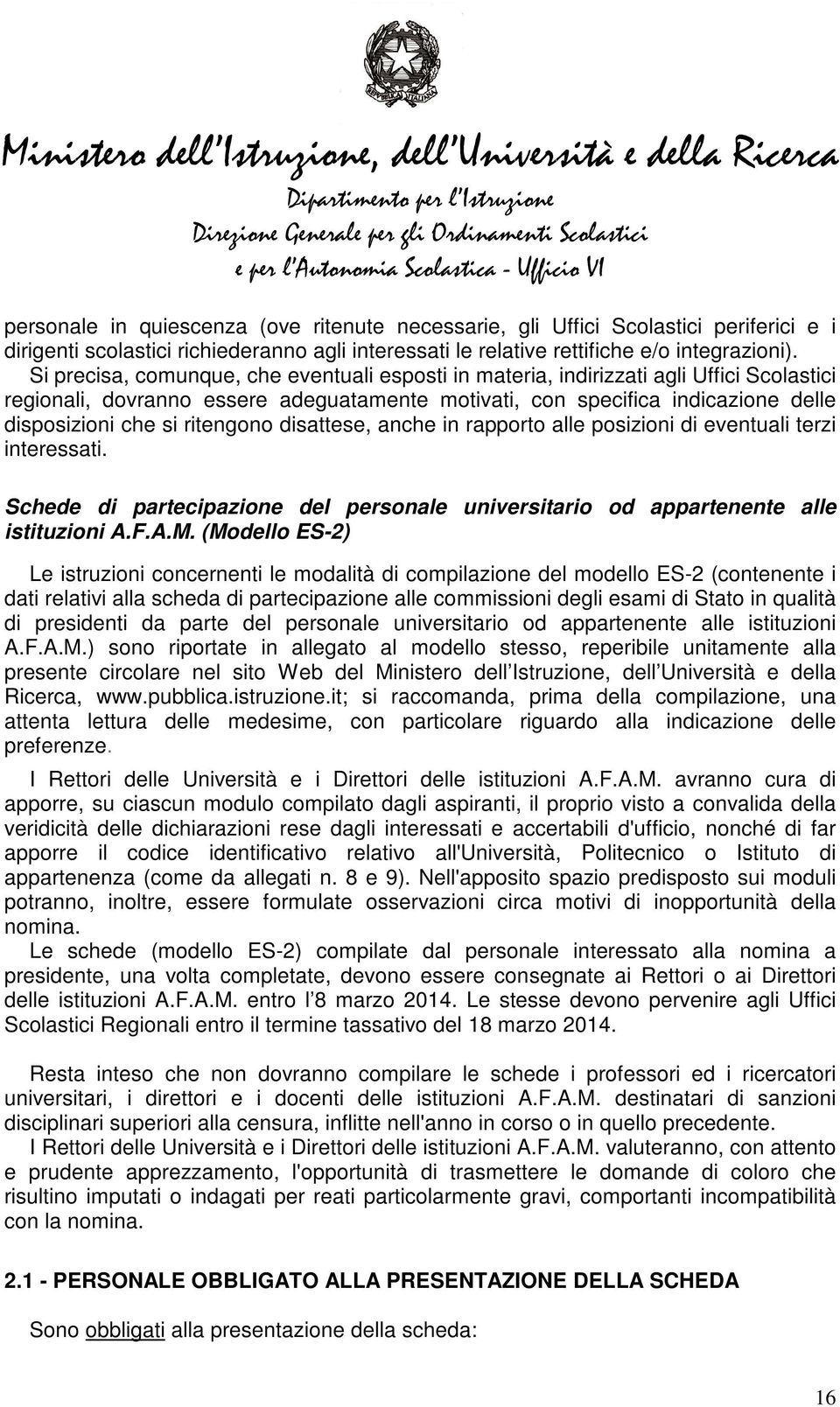 ritengono disattese, anche in rapporto alle posizioni di eventuali terzi interessati. Schede di partecipazione del personale universitario od appartenente alle istituzioni A.F.A.M.