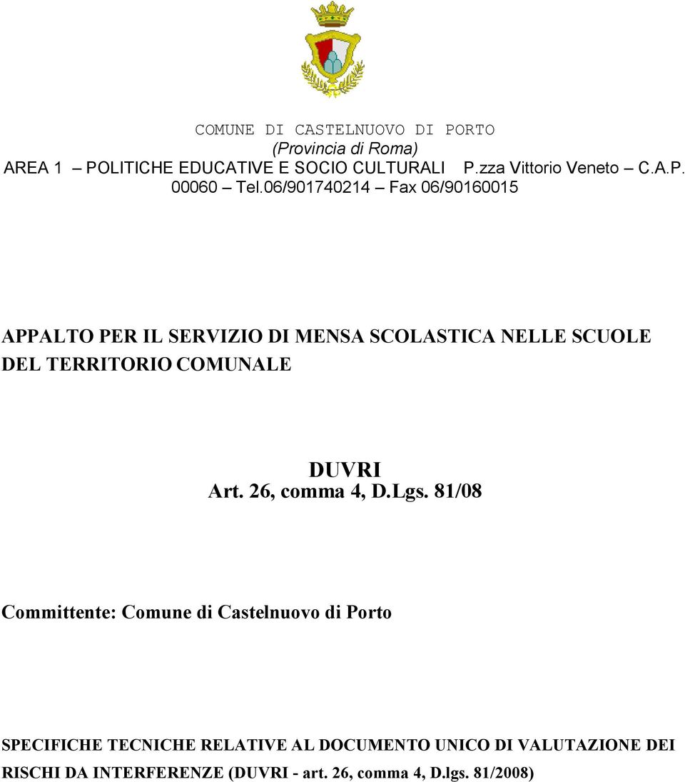 06/901740214 Fax 06/90160015 APPALTO PER IL SERVIZIO DI MENSA SCOLASTICA NELLE SCUOLE DEL TERRITORIO COMUNALE