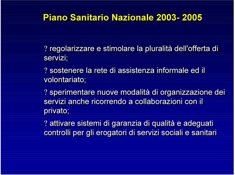 sperimentare nuove modalità di organizzazione dei servizi anche ricorrendo a