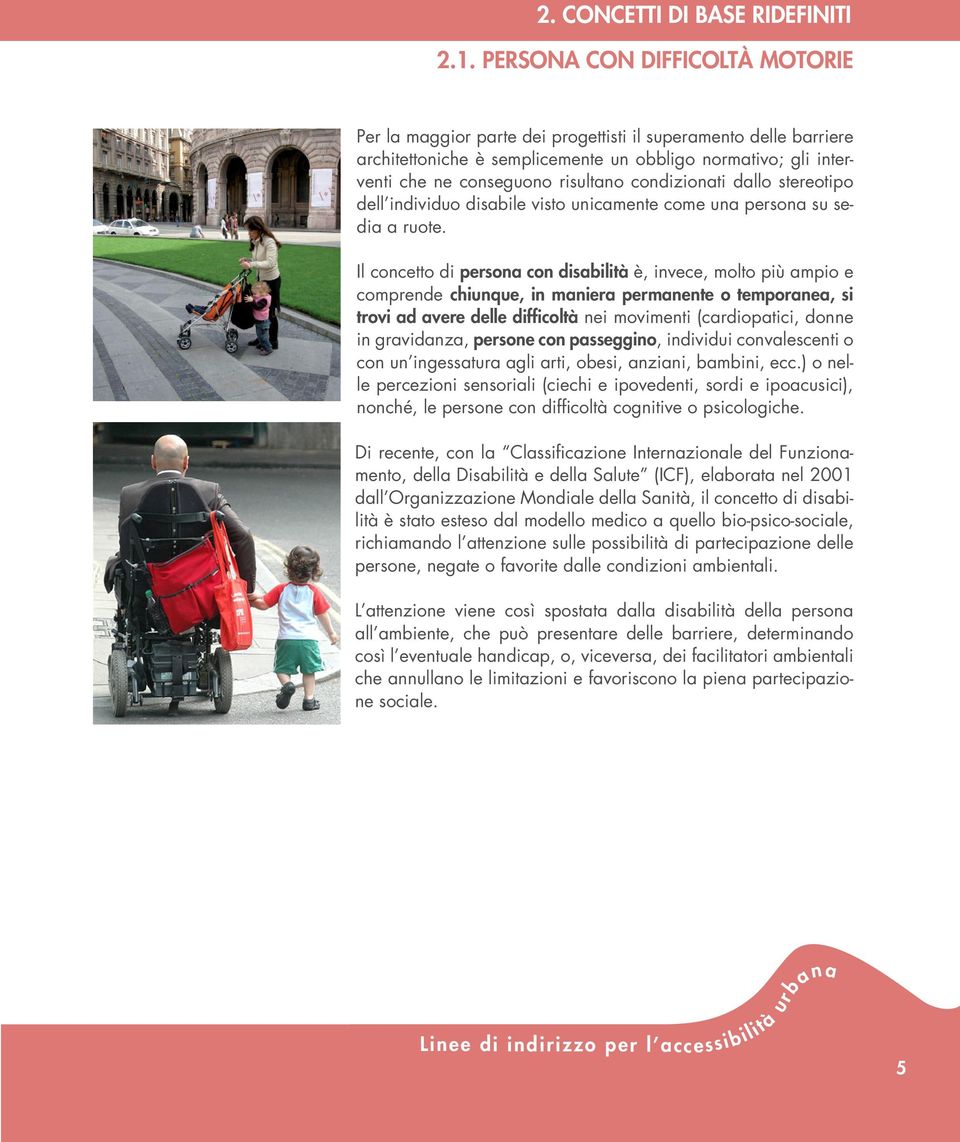 condizionati dallo stereotipo dell individuo disabile visto unicamente come una persona su sedia a ruote.