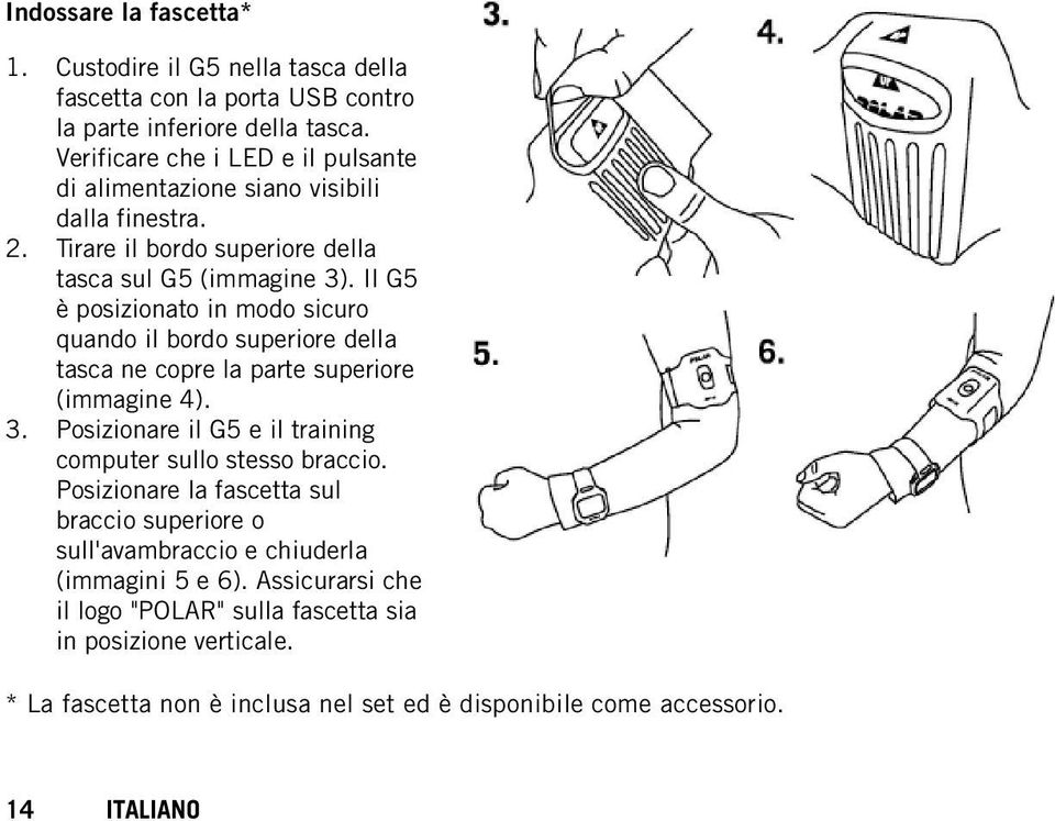 Il G5 è posizionato in modo sicuro quando il bordo superiore della tasca ne copre la parte superiore (immagine 4).