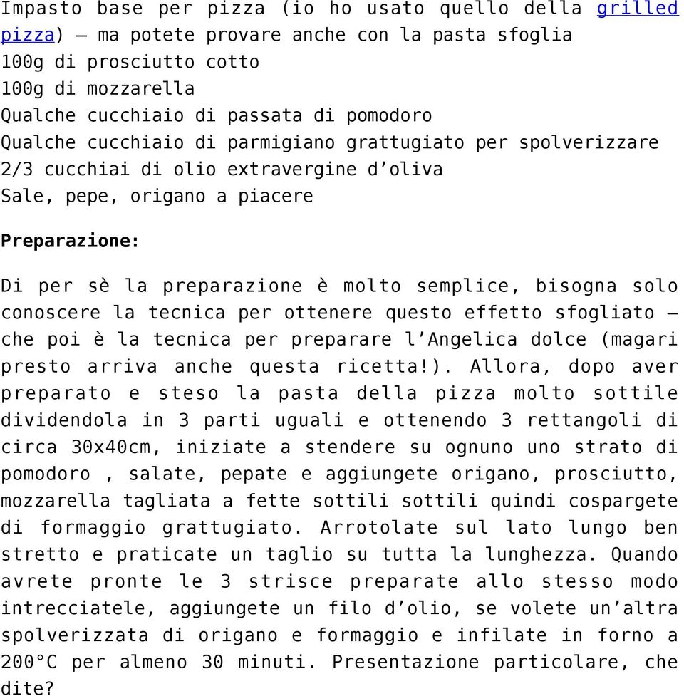 conoscere la tecnica per ottenere questo effetto sfogliato che poi è la tecnica per preparare l Angelica dolce (magari presto arriva anche questa ricetta!).