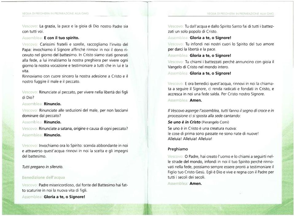 In Cristo siamo stati generati alla fede, a lui innalziamo la nostra preghiera per vivere ogni giorno la nostra vocazione e testimoniare a tutti che in lui è la vita.