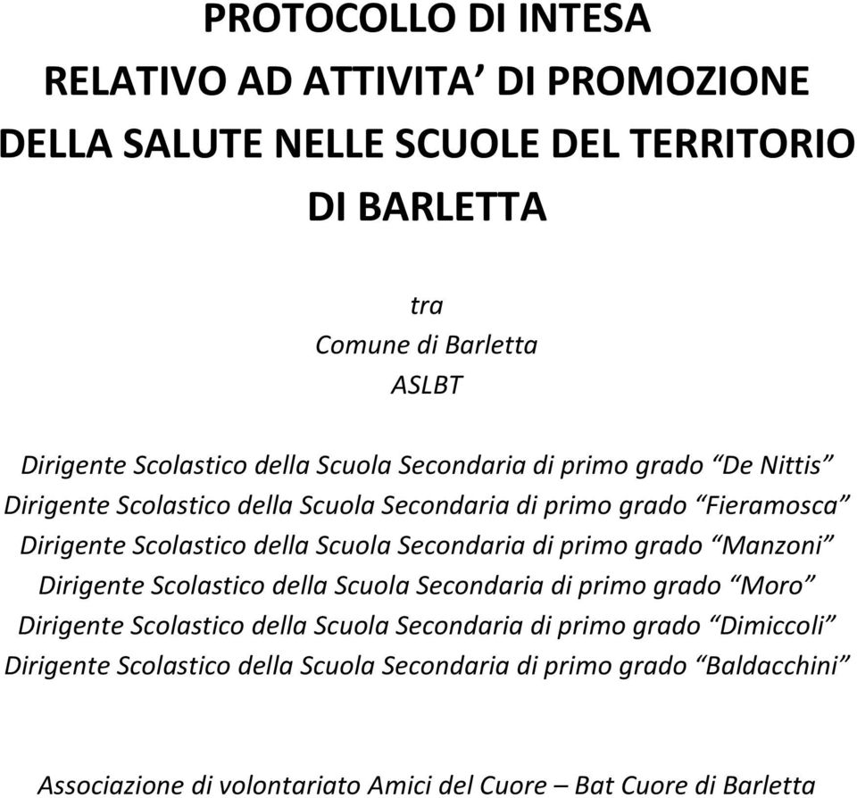 della Scuola Secondaria di primo grado Manzoni Dirigente Scolastico della Scuola Secondaria di primo grado Moro Dirigente Scolastico della Scuola