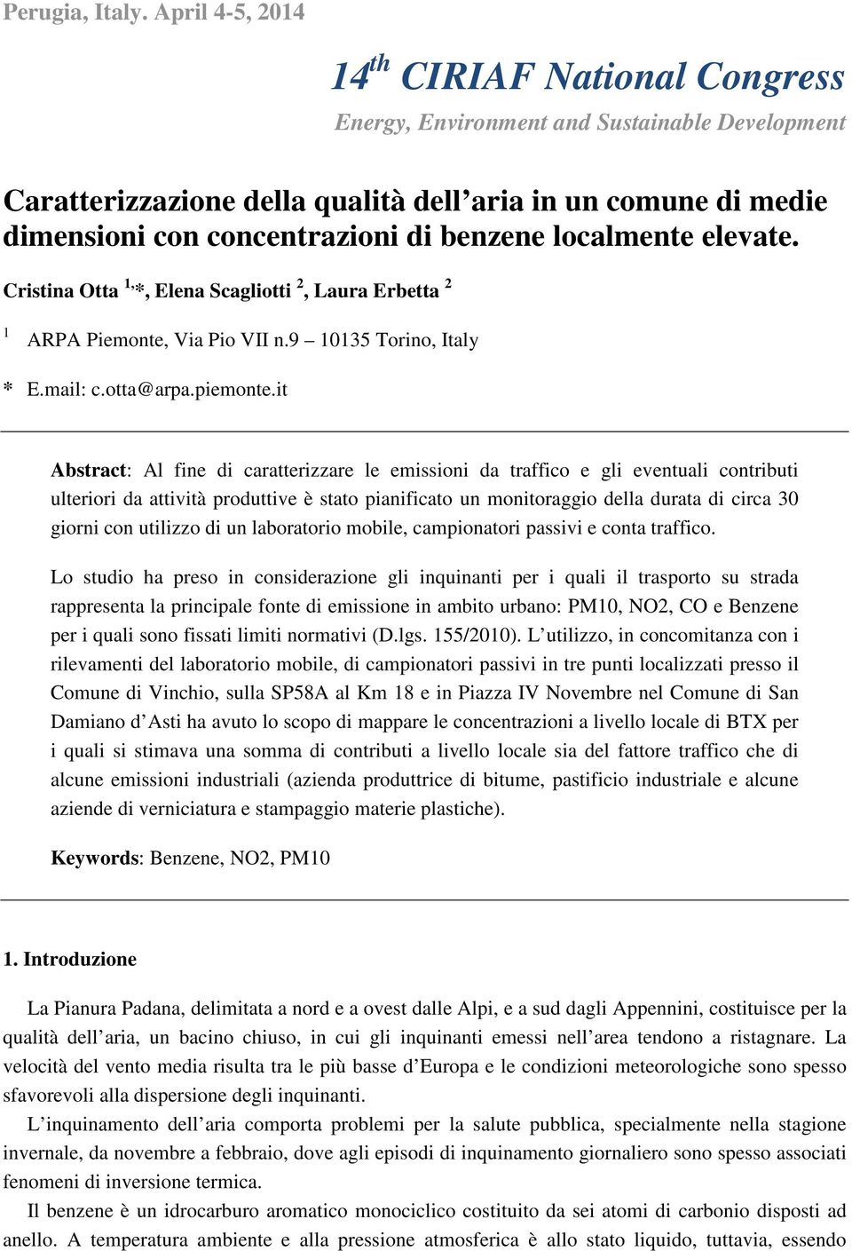 localmente elevate. Cristina Otta 1, *, Elena Scagliotti 2, Laura Erbetta 2 1 ARPA Piemonte, Via Pio VII n.9 1135 Torino, Italy * E.mail: c.otta@arpa.piemonte.