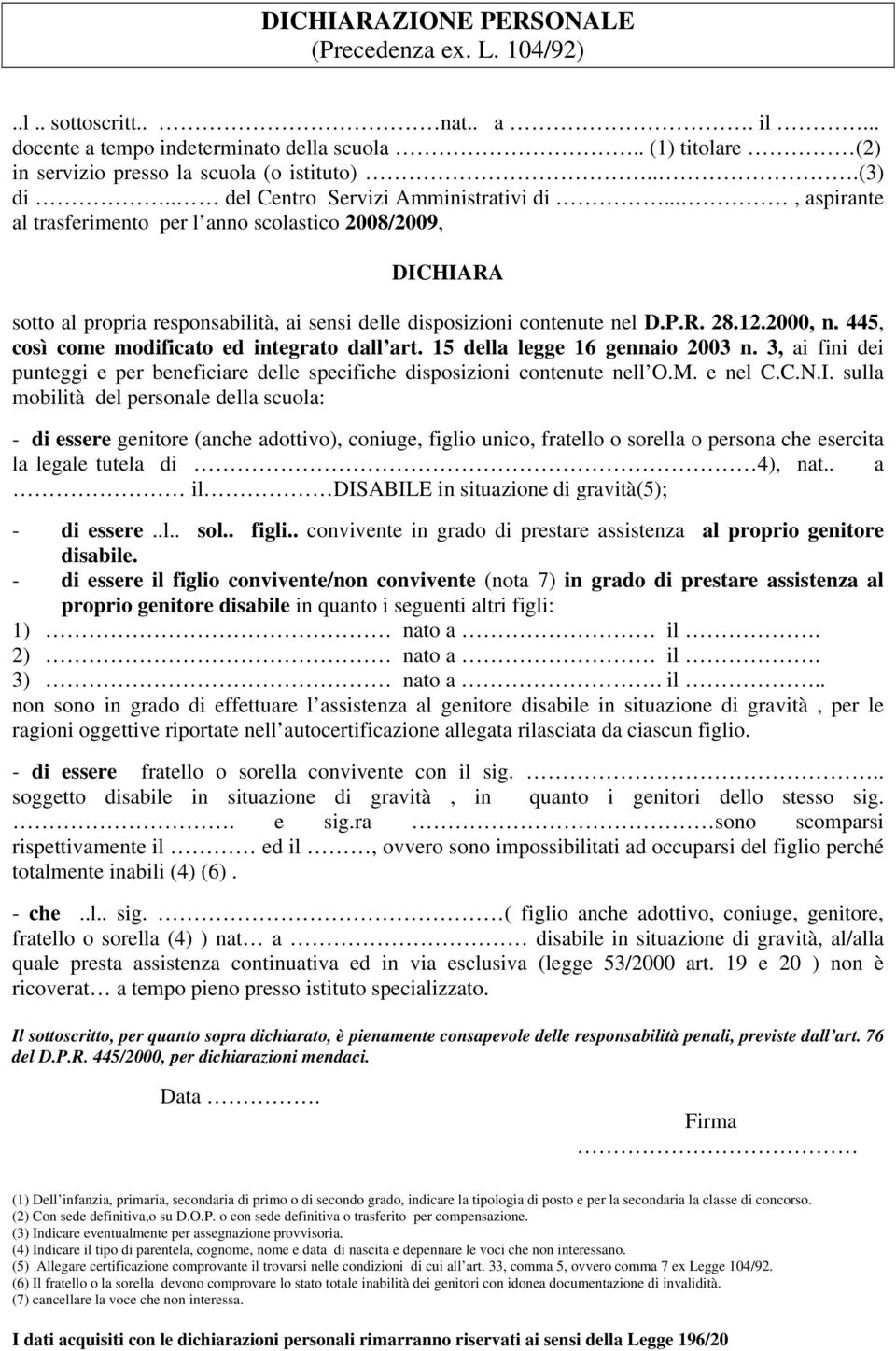 2000, n. 445, così come modificato ed integrato dall art. 15 della legge 16 gennaio 2003 n. 3, ai fini dei punteggi e per beneficiare delle specifiche disposizioni contenute nell O.M. e nel C.C.N.I.