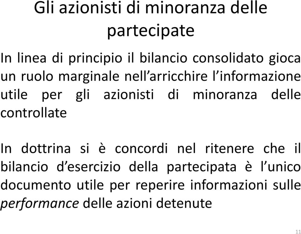 delle controllate In dottrina si è concordi nel ritenere che il bilancio d esercizio della