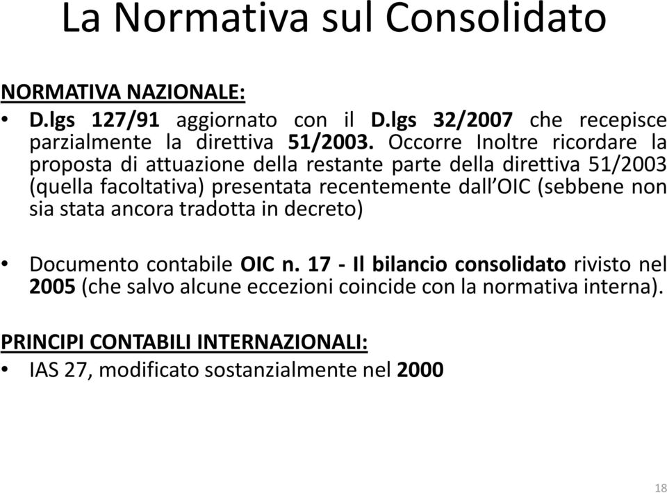 recentemente dall OIC (sebbene non sia stata ancora tradotta in decreto) Documento contabile OIC n.