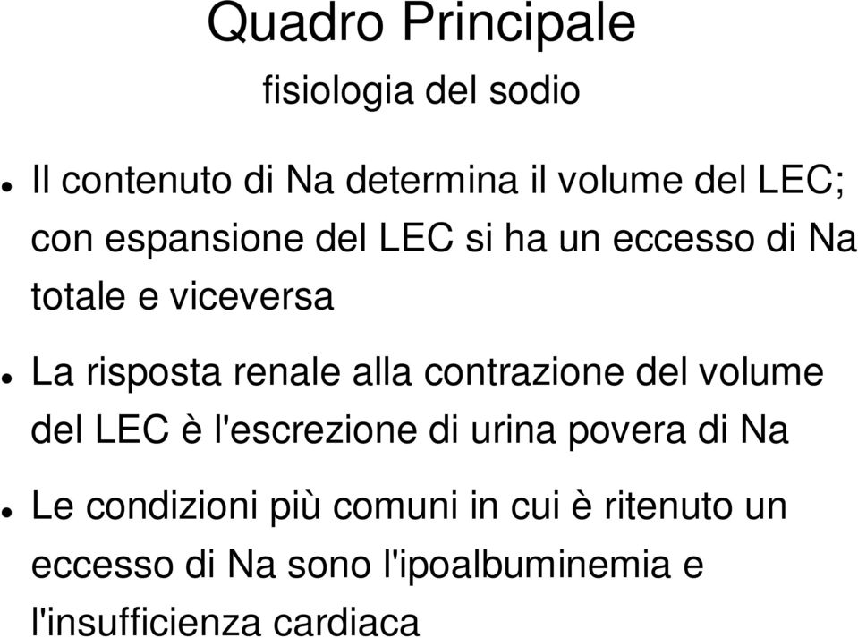 alla contrazione del volume del LEC è l'escrezione di urina povera di Na Le condizioni