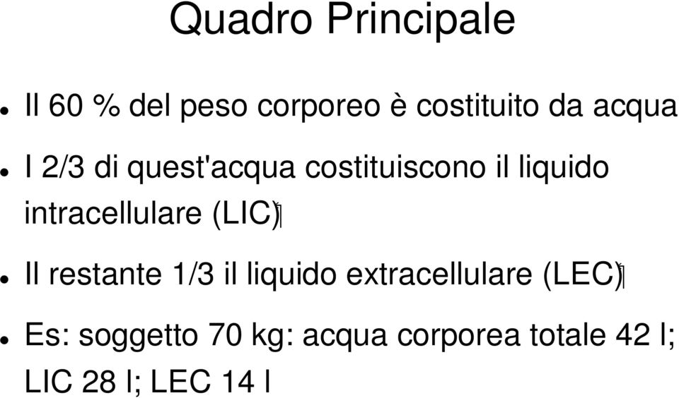 intracellulare (LIC) Il restante 1/3 il liquido