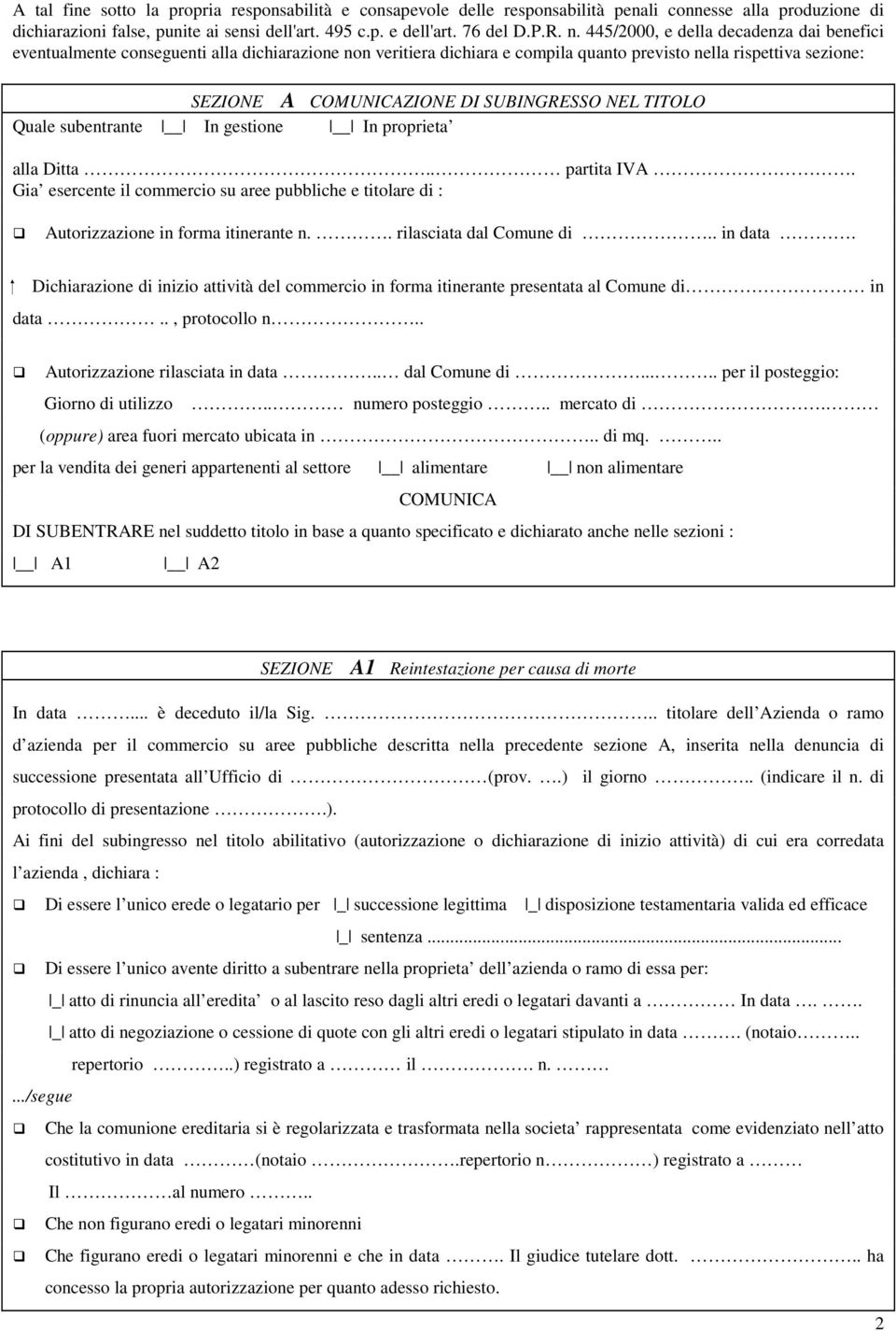 NEL TITOLO Quale subentrante In gestione In proprieta alla Ditta.. partita IVA. Gia esercente il commercio su aree pubbliche e titolare di : Autorizzazione in forma itinerante n.