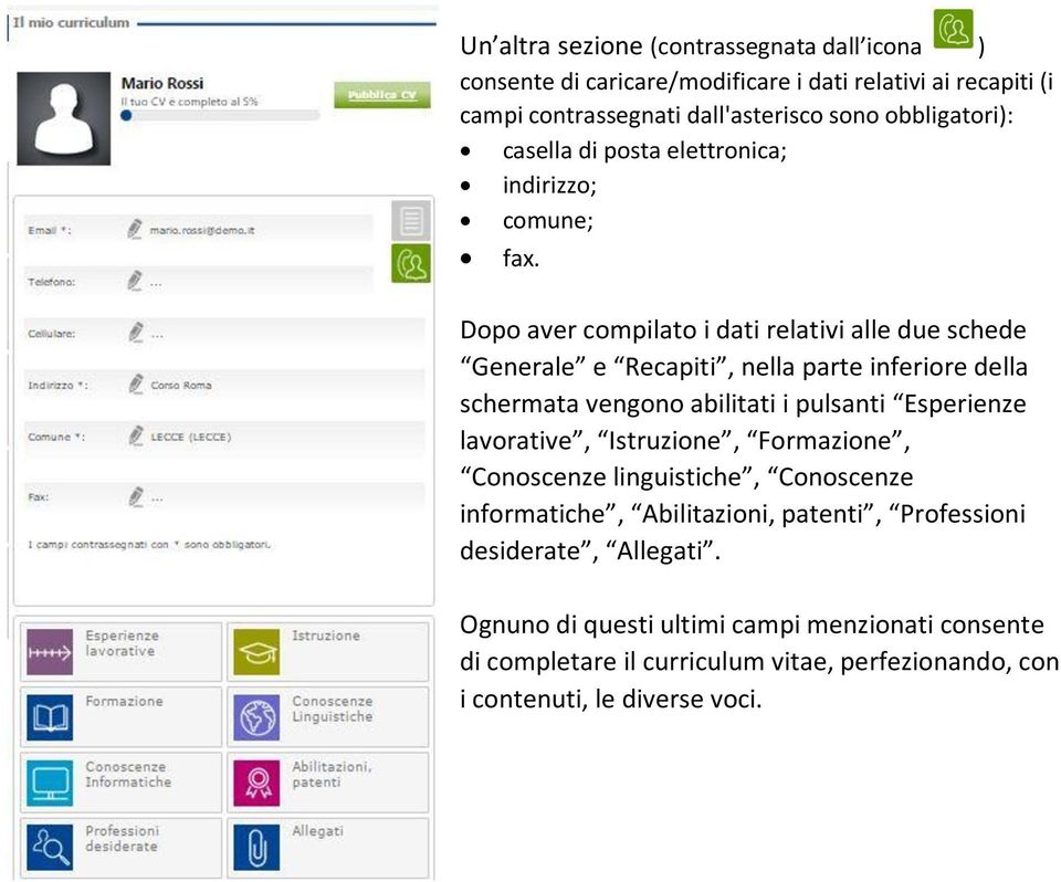 Dopo aver compilato i dati relativi alle due schede Generale e Recapiti, nella parte inferiore della schermata vengono abilitati i pulsanti Esperienze