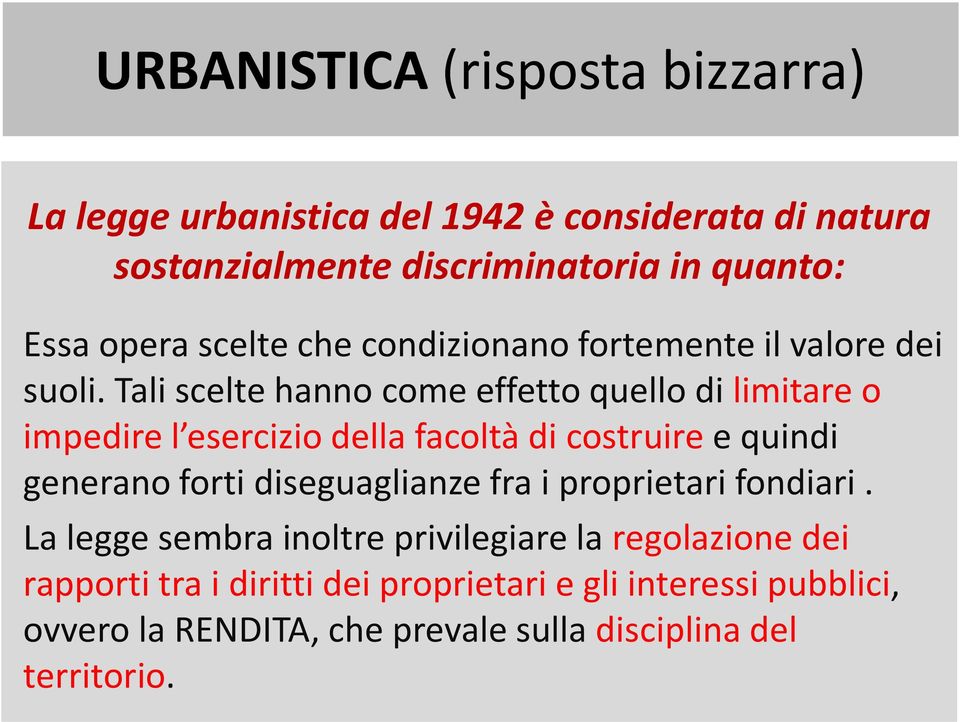 Tali scelte hanno come effetto quello di limitare o impedire l esercizio della facoltà di costruire e quindi generano forti