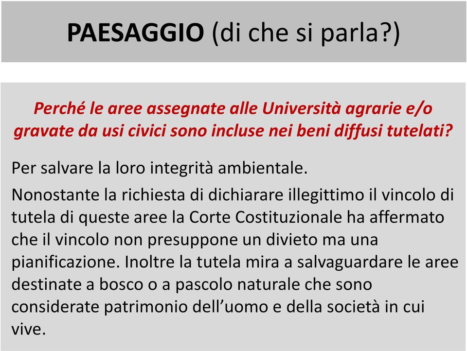 Per salvare la loro integrità ambientale.