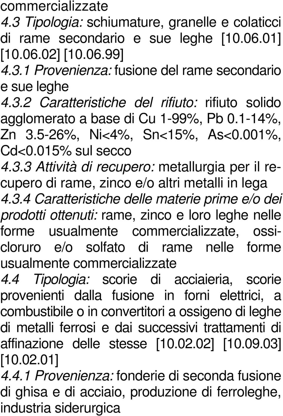 5-26%, Ni<4%, Sn<15%, As<0.001%, Cd<0.015% sul secco 4.3.