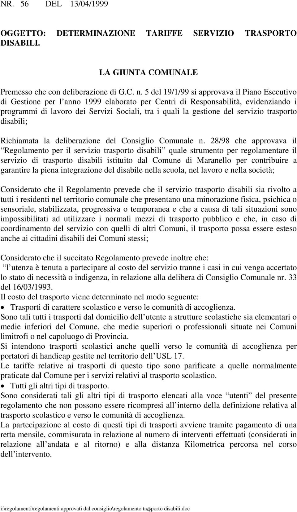 servizio trasporto disabili; Richiamata la deliberazione del Consiglio Comunale n.