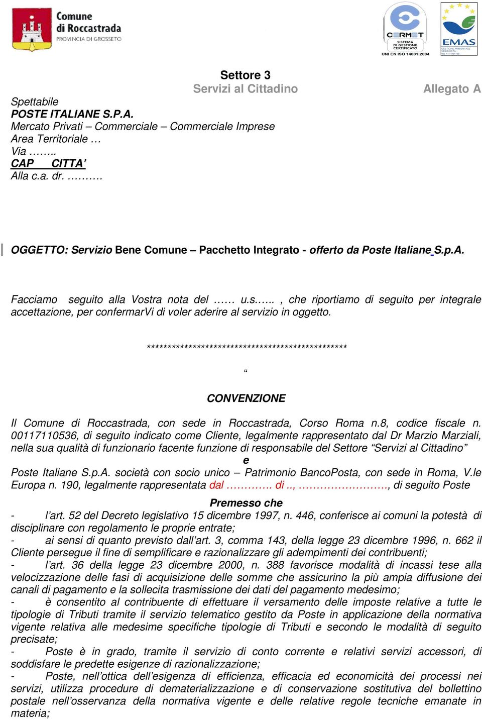 ************************************************ CONVENZIONE Il Comune di Roccastrada, con sede in Roccastrada, Corso Roma n.8, codice fiscale n.