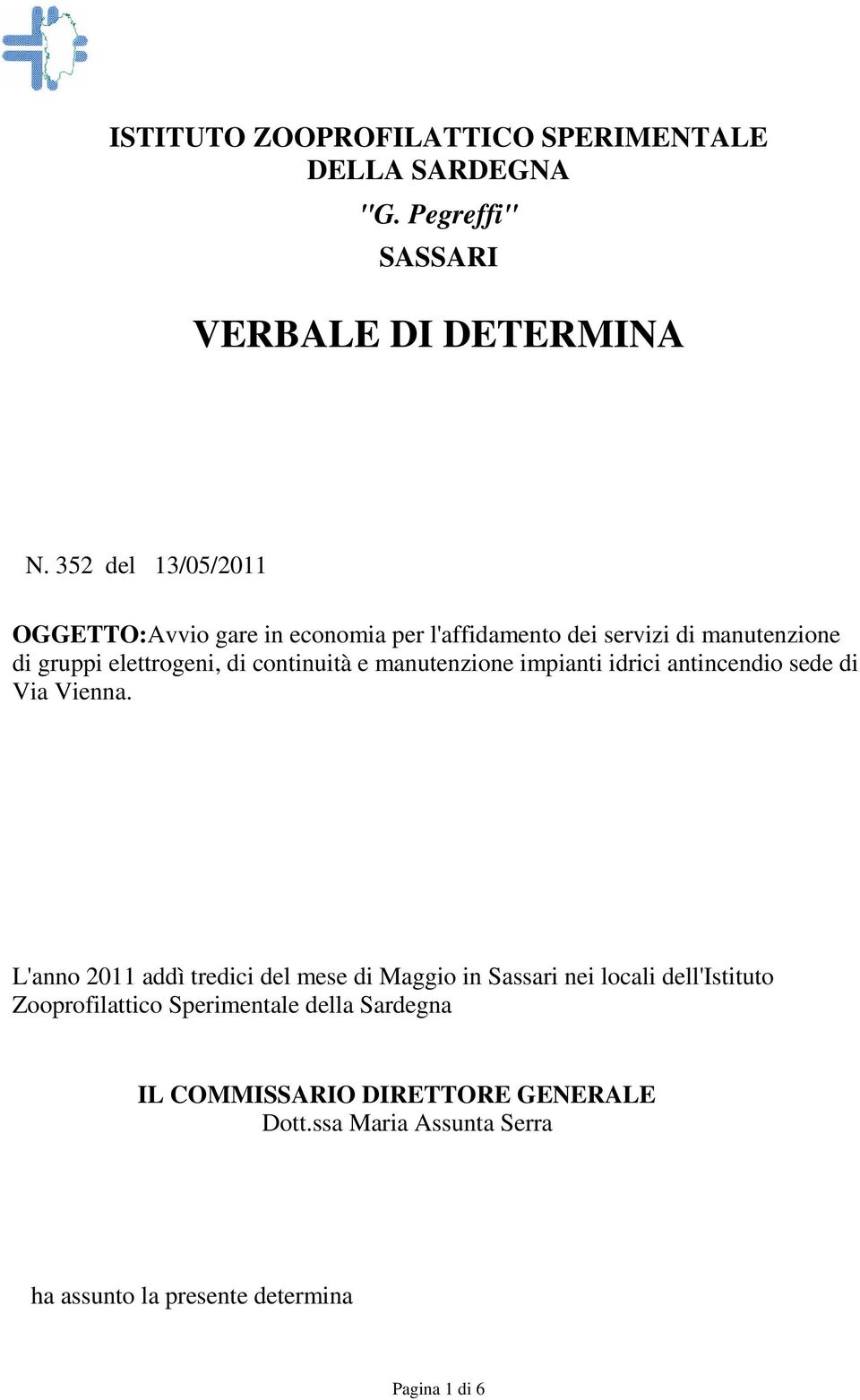 continuità e manutenzione impianti idrici antincendio sede di Via Vienna.