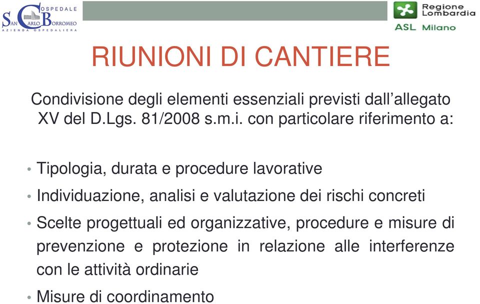 con particolare riferimento a: Tipologia, durata e procedure lavorative Individuazione, analisi e