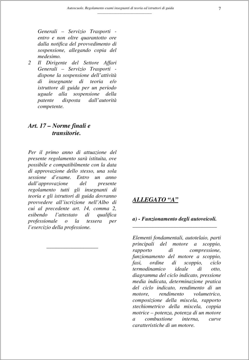 patente disposta dall autorità competente. Art. 17 Norme finali e transitorie.