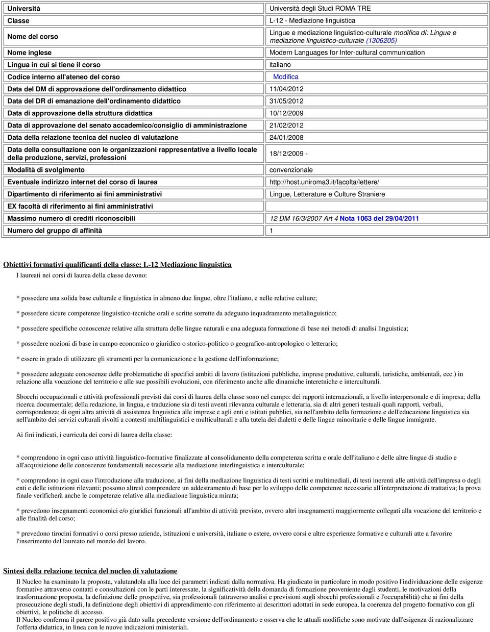 dell'ordinamento didattico 11/04/2012 Data del DR di emanazione dell'ordinamento didattico 31/05/2012 Data di approvazione della struttura didattica 10/12/2009 Data di approvazione del senato