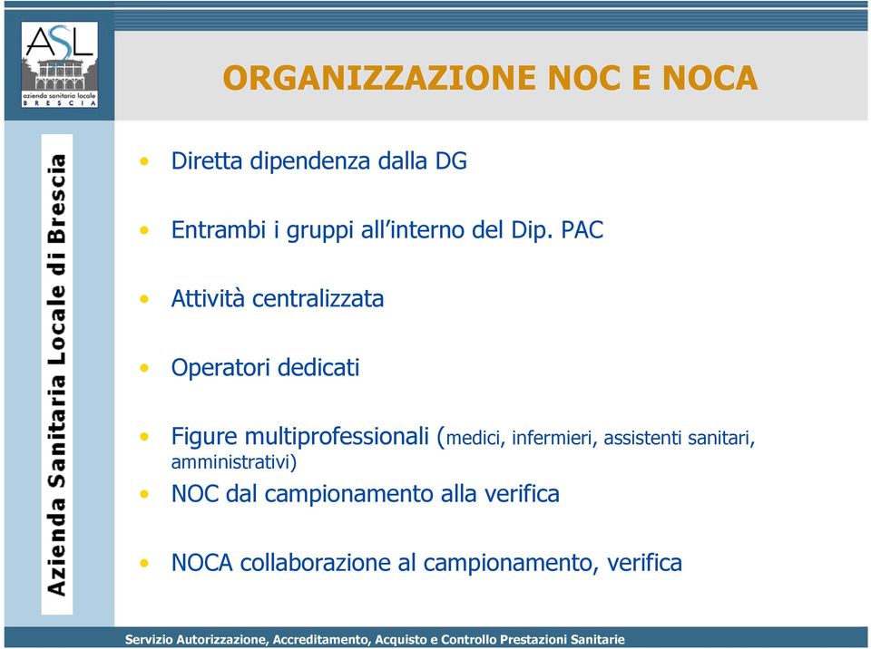 PAC Attività centralizzata Operatori dedicati Figure multiprofessionali