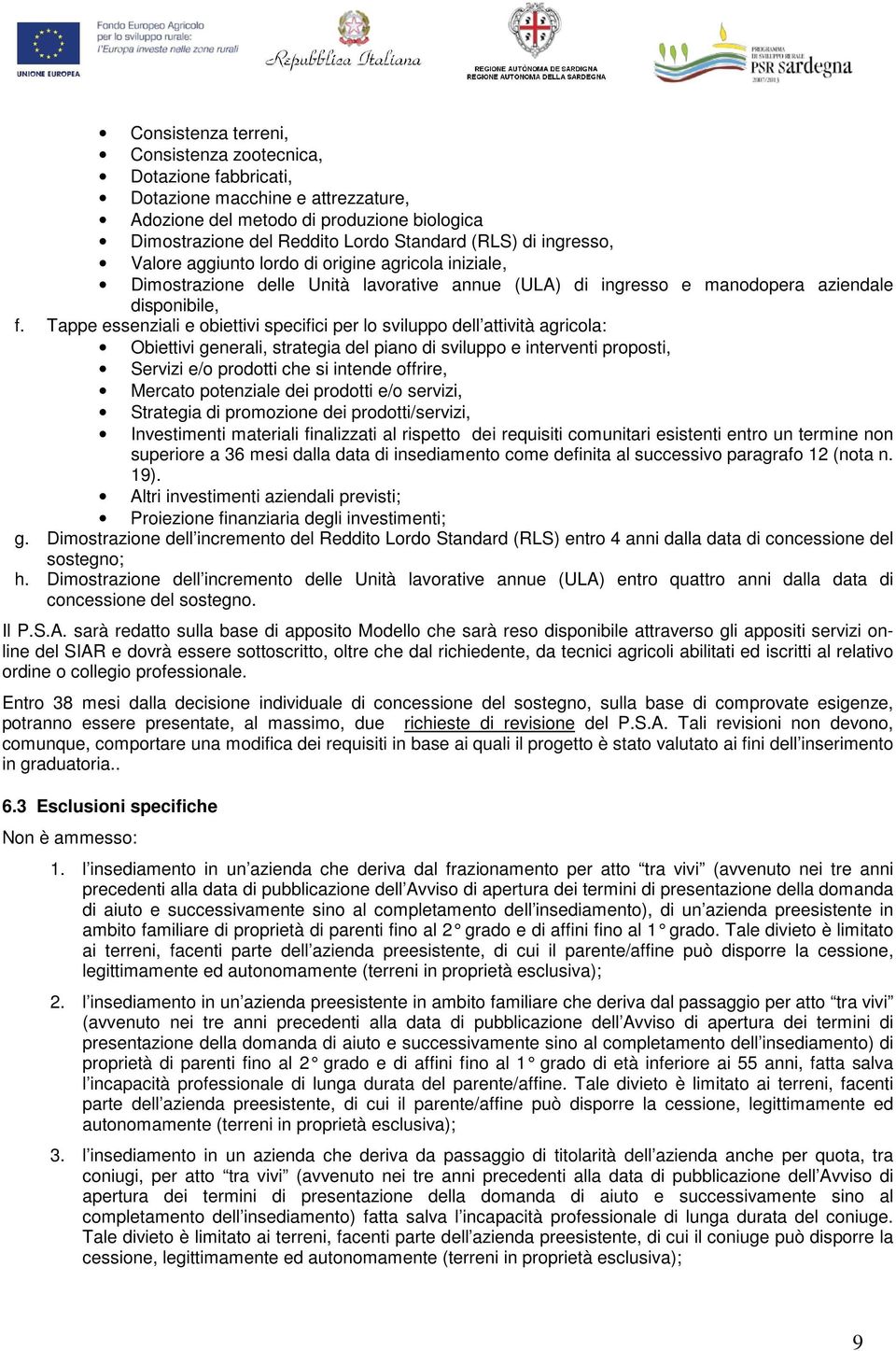 Tappe essenziali e obiettivi specifici per lo sviluppo dell attività agricola: Obiettivi generali, strategia del piano di sviluppo e interventi proposti, Servizi e/o prodotti che si intende offrire,