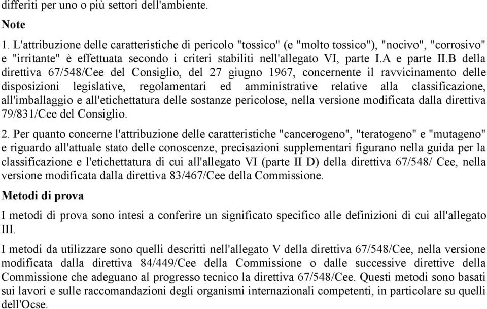 B della direttiva 67/548/Cee del Consiglio, del 27 giugno 1967, concernente il ravvicinamento delle disposizioni legislative, regolamentari ed amministrative relative alla classificazione,