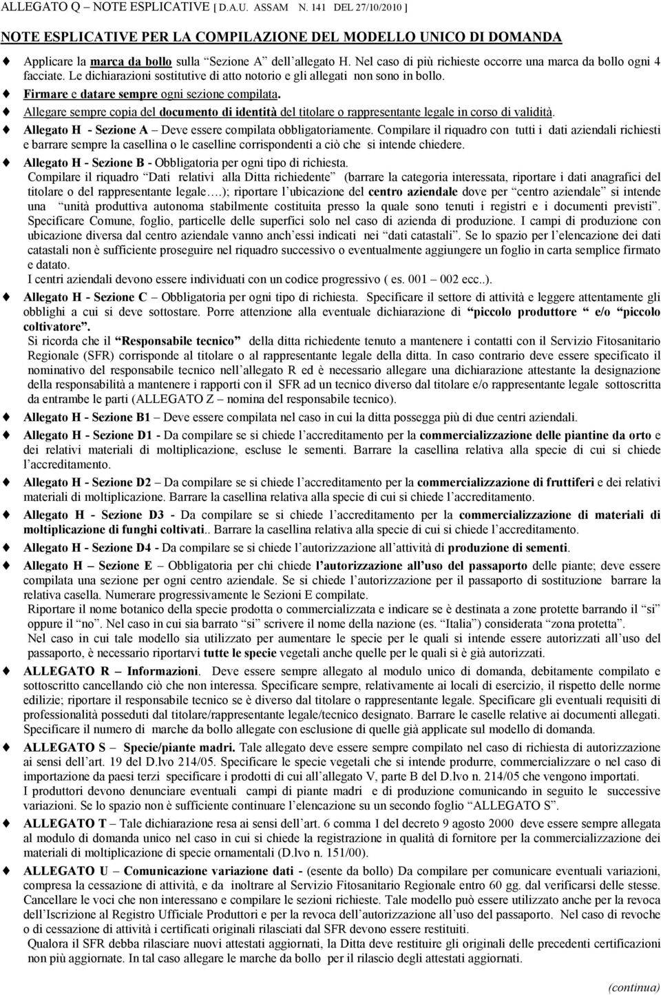 Allegare sempre copia del documento di identità del titolare o rappresentante legale in corso di validità. Allegato H - Sezione A Deve essere compilata obbligatoriamente.