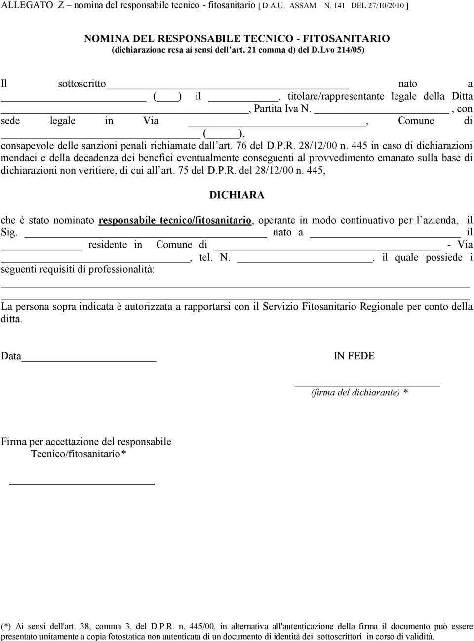 , con sede legale in Via, Comune di ( ), consapevole delle sanzioni penali richiamate dall art. 76 del D.P.R. 28/12/00 n.