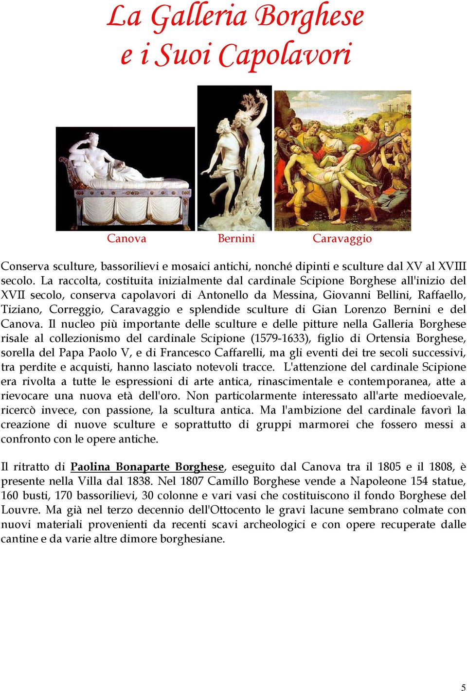 Caravaggio e splendide sculture di Gian Lorenzo Bernini e del Canova.