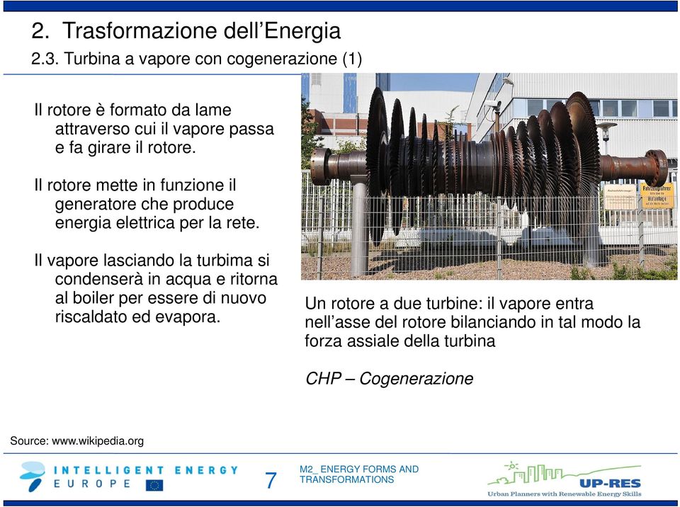 Il rotore mette in funzione il generatore che produce energia elettrica per la rete.