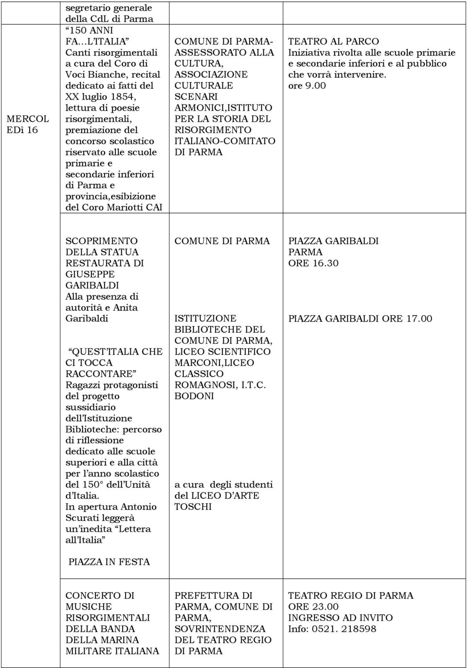 SCENARI ARMONICI,ISTITUTO PER LA STORIA DEL RISORGIMENTO ITALIANO-COMITATO DI TEATRO AL PARCO Iniziativa rivolta alle scuole primarie e secondarie inferiori e al pubblico che vorrà intervenire. ore 9.