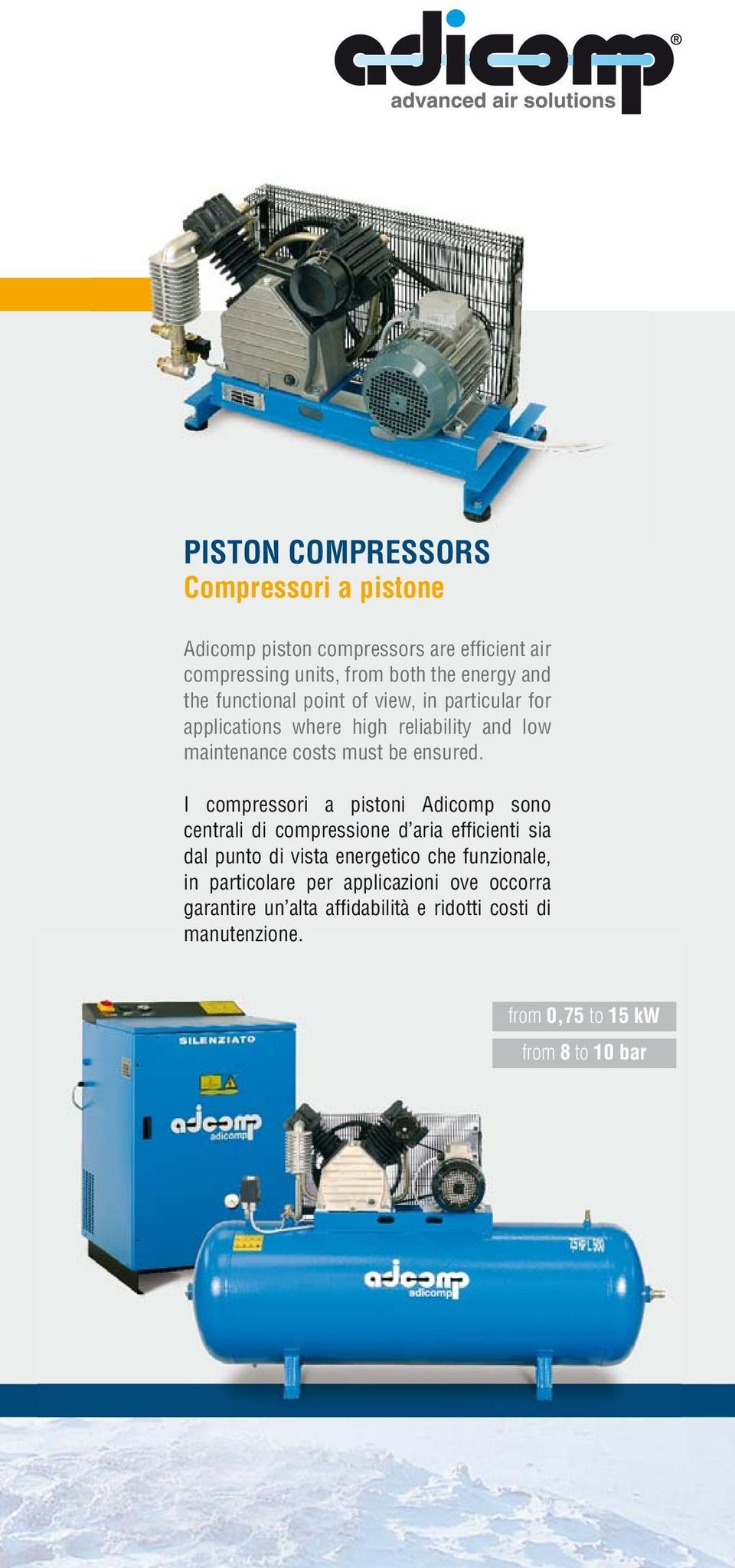 I compressori a pistoni Adicomp sono centrali di compressione d aria effi cienti sia dal punto di vista energetico che funzionale, in