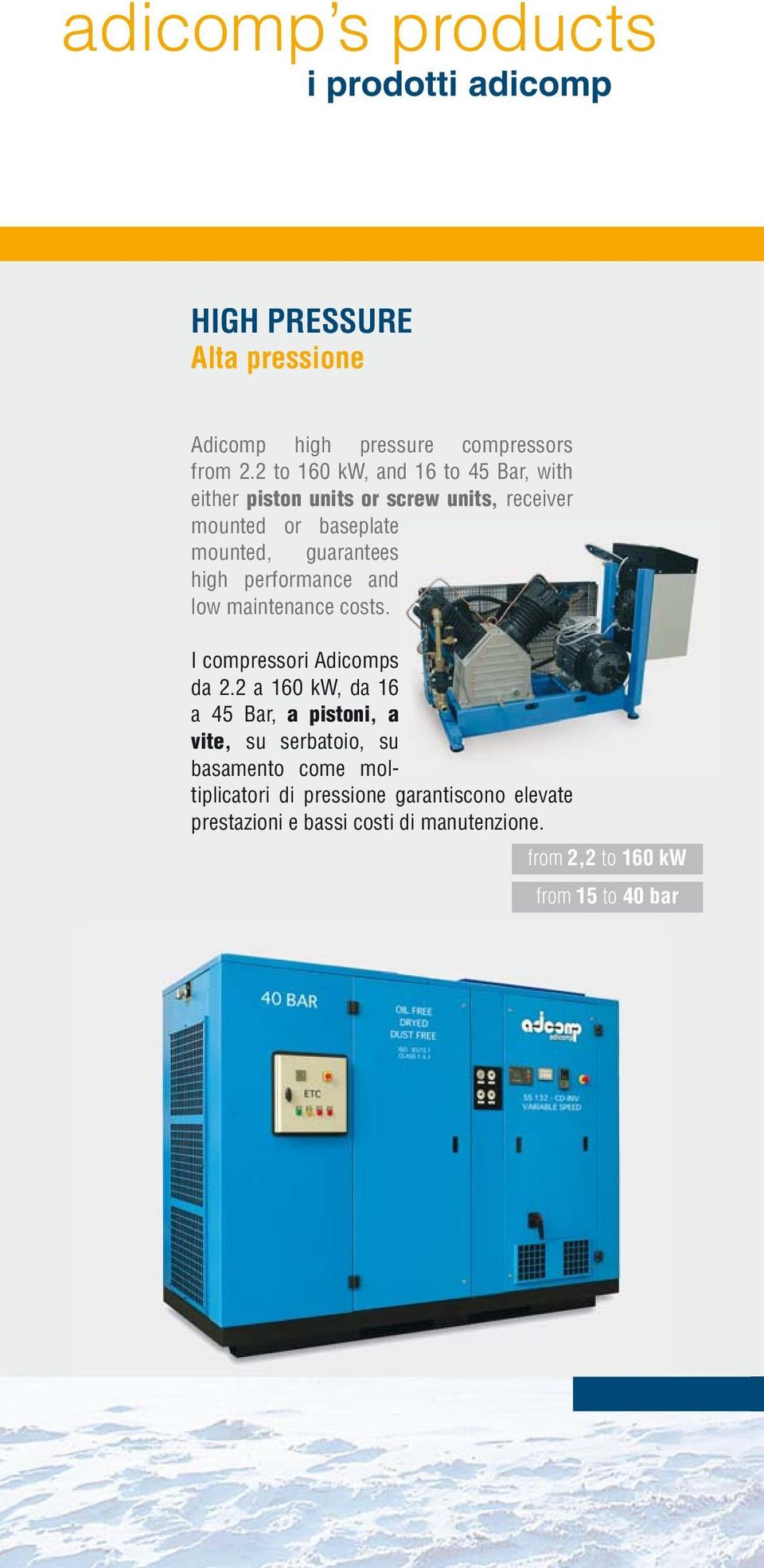 performance and low maintenance costs. I compressori Adicomps da 2.